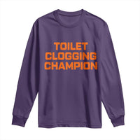 Toilet Clogging Champion Long Sleeve Shirt Funny Dirty Saying - Wonder Print Shop