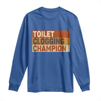 Toilet Clogging Champion Long Sleeve Shirt - Wonder Print Shop