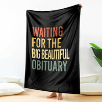 Waiting For Big Beautiful Obituary Throw Blanket