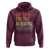 Waiting For Big Beautiful Obituary Hoodie