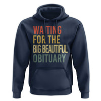 Waiting For Big Beautiful Obituary Hoodie