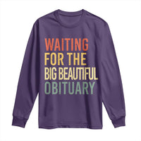 Waiting For Big Beautiful Obituary Long Sleeve Shirt