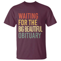 Waiting For Big Beautiful Obituary T Shirt