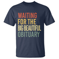 Waiting For Big Beautiful Obituary T Shirt
