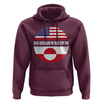 Dear Greenland We Hate Him Too Hoodie Political Protest Greenlander American Flag