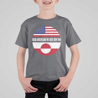 Dear Greenland We Hate Him Too T Shirt For Kid Political Protest Greenlander American Flag