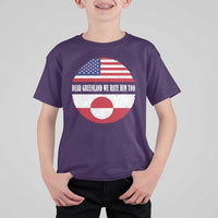 Dear Greenland We Hate Him Too T Shirt For Kid Political Protest Greenlander American Flag