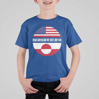 Dear Greenland We Hate Him Too T Shirt For Kid Political Protest Greenlander American Flag