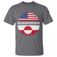 Dear Greenland We Hate Him Too T Shirt Political Protest Greenlander American Flag