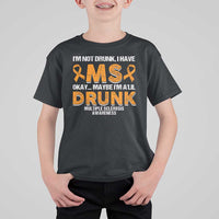 I'm Not Drunk I Have MS T Shirt For Kid Orange Ribbon Multiple Sclerosis Awareness