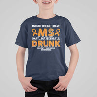 I'm Not Drunk I Have MS T Shirt For Kid Orange Ribbon Multiple Sclerosis Awareness