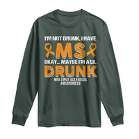 I'm Not Drunk I Have MS Long Sleeve Shirt Orange Ribbon Multiple Sclerosis Awareness