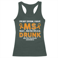I'm Not Drunk I Have MS Racerback Tank Top Orange Ribbon Multiple Sclerosis Awareness