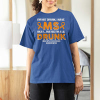I'm Not Drunk I Have MS T Shirt For Women Orange Ribbon Multiple Sclerosis Awareness