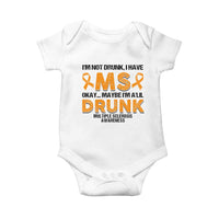 Multiple Sclerosis Awareness Baby Onesie Orange Ribbon I'm Not Drunk I Have MS