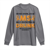Multiple Sclerosis Awareness Long Sleeve Shirt Orange Ribbon I'm Not Drunk I Have MS
