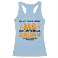 Multiple Sclerosis Awareness Racerback Tank Top Orange Ribbon I'm Not Drunk I Have MS