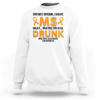 Multiple Sclerosis Awareness Sweatshirt Orange Ribbon I'm Not Drunk I Have MS