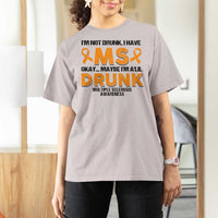 Multiple Sclerosis Awareness T Shirt For Women Orange Ribbon I'm Not Drunk I Have MS