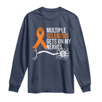 Multiple Sclerosis Awareness Long Sleeve Shirt Orange Ribbon MS Gets On My Nerves