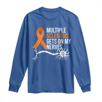 Multiple Sclerosis Awareness Long Sleeve Shirt Orange Ribbon MS Gets On My Nerves