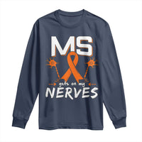 MS Gets On My Nerves Multiple Sclerosis Awareness Long Sleeve Shirt Orange Ribbon
