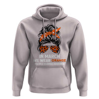 In March We Wear Orange MS Warrior Hoodie Multiple Sclerosis Support Squad