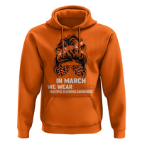 In March We Wear Orange MS Warrior Hoodie Multiple Sclerosis Support Squad