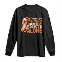 Multiple Sclerosis Awareness Long Sleeve Shirt Orange Ribbon In This Family Nobody Fights Alone