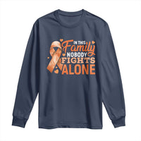 Multiple Sclerosis Awareness Long Sleeve Shirt Orange Ribbon In This Family Nobody Fights Alone