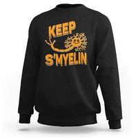 Multiple Sclerosis Awareness Sweatshirt Orange Ribbon Keep S'Myelin MS Warrior