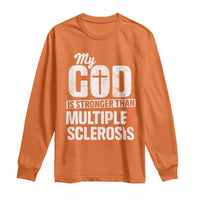 God Stronger Multiple Sclerosis Awareness Long Sleeve Shirt Orange Ribbon MS Support Squad
