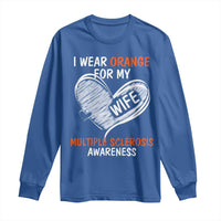 Multiple Sclerosis Awareness Long Sleeve Shirt Orange Ribbon I Wear Orange For My Wife