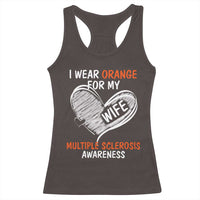 Multiple Sclerosis Awareness Racerback Tank Top Orange Ribbon I Wear Orange For My Wife