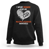 Multiple Sclerosis Awareness Sweatshirt Orange Ribbon I Wear Orange For My Wife