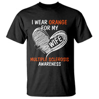 Multiple Sclerosis Awareness T Shirt Orange Ribbon I Wear Orange For My Wife