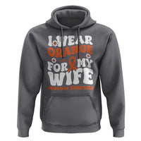Multiple Sclerosis Awareness Hoodie Orange Ribbon I Wear Orange For My Wife Fight MS