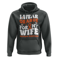 Multiple Sclerosis Awareness Hoodie Orange Ribbon I Wear Orange For My Wife Fight MS