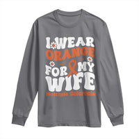 Multiple Sclerosis Awareness Long Sleeve Shirt Orange Ribbon I Wear Orange For My Wife Fight MS