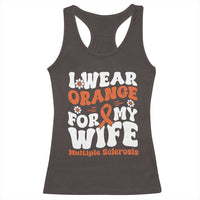 Multiple Sclerosis Awareness Racerback Tank Top Orange Ribbon I Wear Orange For My Wife Fight MS