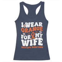 Multiple Sclerosis Awareness Racerback Tank Top Orange Ribbon I Wear Orange For My Wife Fight MS