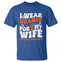 Multiple Sclerosis Awareness T Shirt Orange Ribbon I Wear Orange For My Wife Fight MS