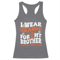 Multiple Sclerosis Awareness Racerback Tank Top Orange Ribbon I Wear Orange For My Brother Fight MS