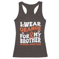Multiple Sclerosis Awareness Racerback Tank Top Orange Ribbon I Wear Orange For My Brother Fight MS