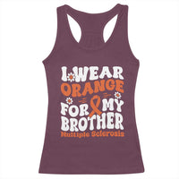 Multiple Sclerosis Awareness Racerback Tank Top Orange Ribbon I Wear Orange For My Brother Fight MS