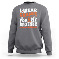 Multiple Sclerosis Awareness Sweatshirt Orange Ribbon I Wear Orange For My Brother Fight MS