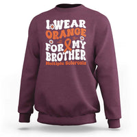 Multiple Sclerosis Awareness Sweatshirt Orange Ribbon I Wear Orange For My Brother Fight MS
