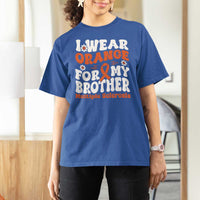 Multiple Sclerosis Awareness T Shirt For Women Orange Ribbon I Wear Orange For My Brother Fight MS