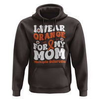 Multiple Sclerosis Awareness Hoodie Orange Ribbon I Wear Orange For My Mom Fight MS