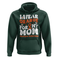 Multiple Sclerosis Awareness Hoodie Orange Ribbon I Wear Orange For My Mom Fight MS